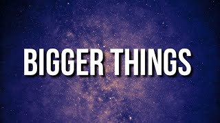 Morray - Bigger Things (Lyrics)