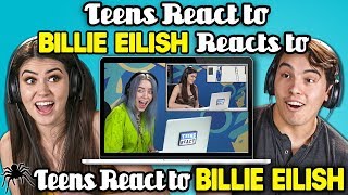 Teens React To Billie Eilish Reacts To Teens React To Billie Eilish