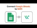 How to connect Google Sheets to WATI - Easy Integration