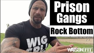 Prison Gangs- Rock Bottom