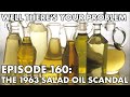 Well There's Your Problem | Episode 160: The 1963 Salad Oil Scandal