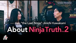 Ask "the Last Ninja" Jinichi Kawakami About Ninja Truth [part2]