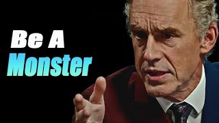 Be A Monster - Jordan Peterson on Achieving Your Dream