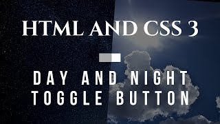 Day And Night Toggle Button Using HTML And CSS 3 Only No JavaScript Used