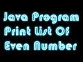 Java Program To Print A List Of Even Number!!