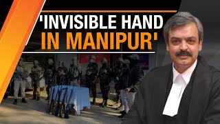 Former Chief Justice of Manipur HC says there seems to be an invisible hand behind turmoil in state