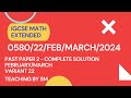 IGCSE Math Paper Feb March 2024 (EXTENDED) | 0580/22/Feb/March/24 | COMPLETE SOLUTION | #0580