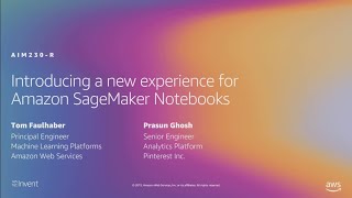 AWS re:Invent 2019: [NEW LAUNCH!] New Amazon SageMaker notebook experience (AIM230-R1)