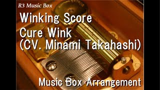 Winking Score/Cure Wink [Music Box] (Anime \