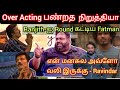 Over Acting பண்றத நிறுத்தியா, Ranjith-ஐ Round கட்டிய Fatman Ravindar bigg boss tamil latest intervie