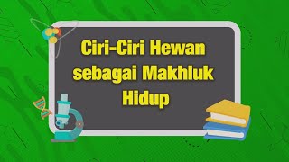 Ciri-Ciri Hewan sebagai Makhluk Hidup