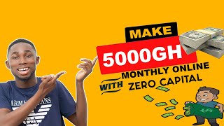 How To Make Money Online With No Capital In 2022 | Make ¢5000 Monthly With ZERO Capital