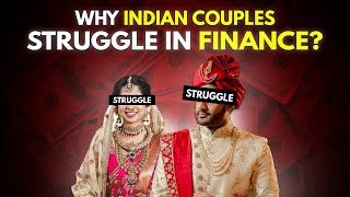 Why Indian Married Couples are struggling FINANCIALLY?