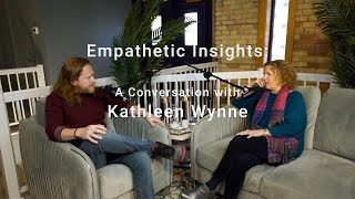 Empathetic Insights: A Conversation with Kathleen Wynne