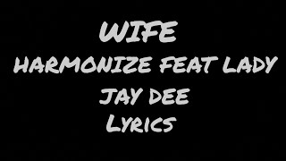 Harmonize - Wife Feat Lady Jay Dee Official Lyrics Video