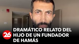 Medio Oriente | El hijo de uno de los fundadores de Hamás pide a Israel que los eliminen