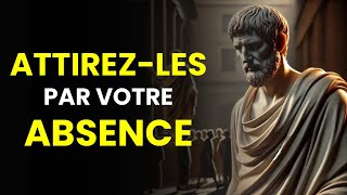 Comment Devenir Inoubliable - Faites-les Ressentir Votre Absence | Stoïcisme