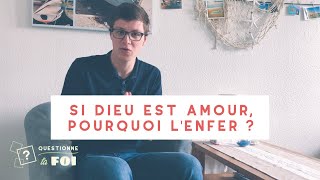 Si Dieu est amour, pourquoi l'enfer ? [QTF #1]