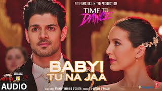 Baby! Tu Na Jaa (Full Audio Song) Gurinder Seagal,Jonita Gandhi | Time To Dance | Sooraj, Isabelle