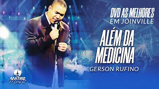Gerson Rufino | Além da Medicina (DVD As melhores em Joinville)