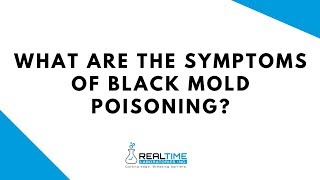 What are the symptoms of Black Mold Poisoning?