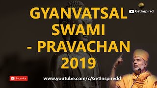 Gyanvatsal Swami Pravachan part-2 - 2019 || Gyanvatsal Swami || GetInspired