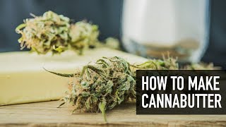 How to Make Cannabutter: The Full Guide