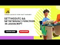 Understanding setTimeout && setInterval Function in JavaScript