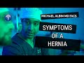 Symptoms of a hernia. Explained by Michael Albin, M.D. F.A.C.S.