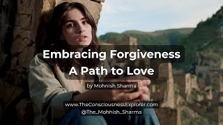 Embracing Forgiveness: A Path to Love #healing #heart #love #forgiveness  #the_mohnish_sharma #