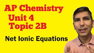 Writing Net Ionic Equations - AP Chemistry Unit 4, Topic 2b
