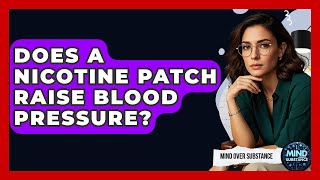 Does A Nicotine Patch Raise Blood Pressure? - Mind Over Substance