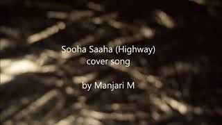 Sooha Saaha (Highway) || cover song || by Manjari M