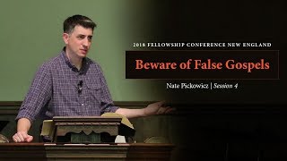 Beware of False Gospels - Nate Pickowicz