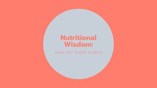 Nutritional Wisdom: Healthy Sleep Habits