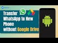 How to Transfer WhatsApp to New Phone without Google Drive