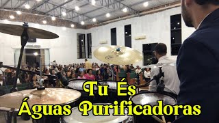 TU ÉS - ÁGUAS PURIFICADORAS 🔥🔥🔥🔥 - DRUM CAM - GUSTAVO ASSUNÇÃO 🎧