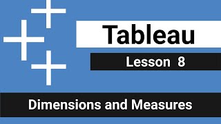 Lesson 8 - Dimensions and Measures