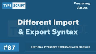 #87 Different Import & Export Syntax | Namespace & ES6 Modules | A Complete TypeScript Course