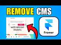 How To Remove CMS From Framer (2026) (New Method)