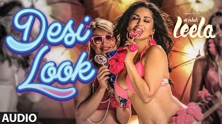 'Desi Look' FULL AUDIO Song | Sunny Leone | Kanika Kapoor | Ek Paheli Leela