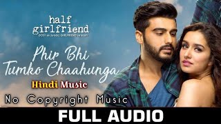 Phir Bhi Tumko Chaahunga - Full Song | Arijit Singh | Arjun K & Shraddha K | Mithoon , Manoj M full