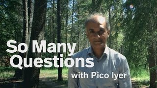 So Many Questions with Pico Iyer