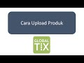 Cara Upload Product di GlobalTix