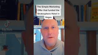 The Simple Marketing Offer that Funded the Stratosphere Hotel in Vegas