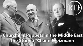 Churchill's Puppets in the Middle East: The Story of Chaim Weizmann [Martin Sieff lecture]
