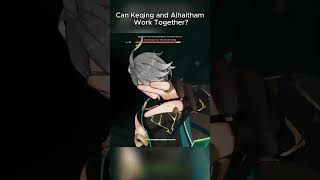 Can Keqing and Alhaitham Work Together?