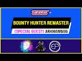 BOUNTY HUNTER REMASTER TALK (feat. arkham666) | TGG+ EP. 12