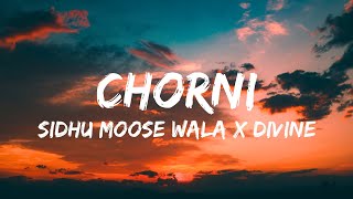 Chorni (LYRICS) - Sidhu Moose Wala, Divine | New Punjabi Song 2023