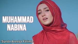 Muhammad Nabina - Lyrics - Syeda Areeba Fatima- Heart Touching Kalam
